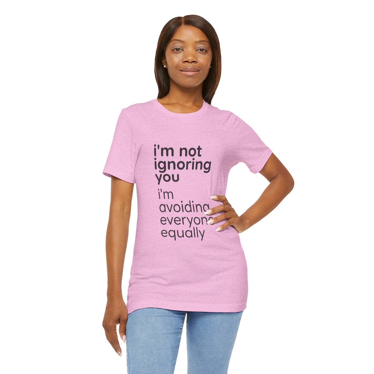 i'm not ignoring you i'm avoiding everyone equally Tee | Grumpy Humor, Introvert Shirt