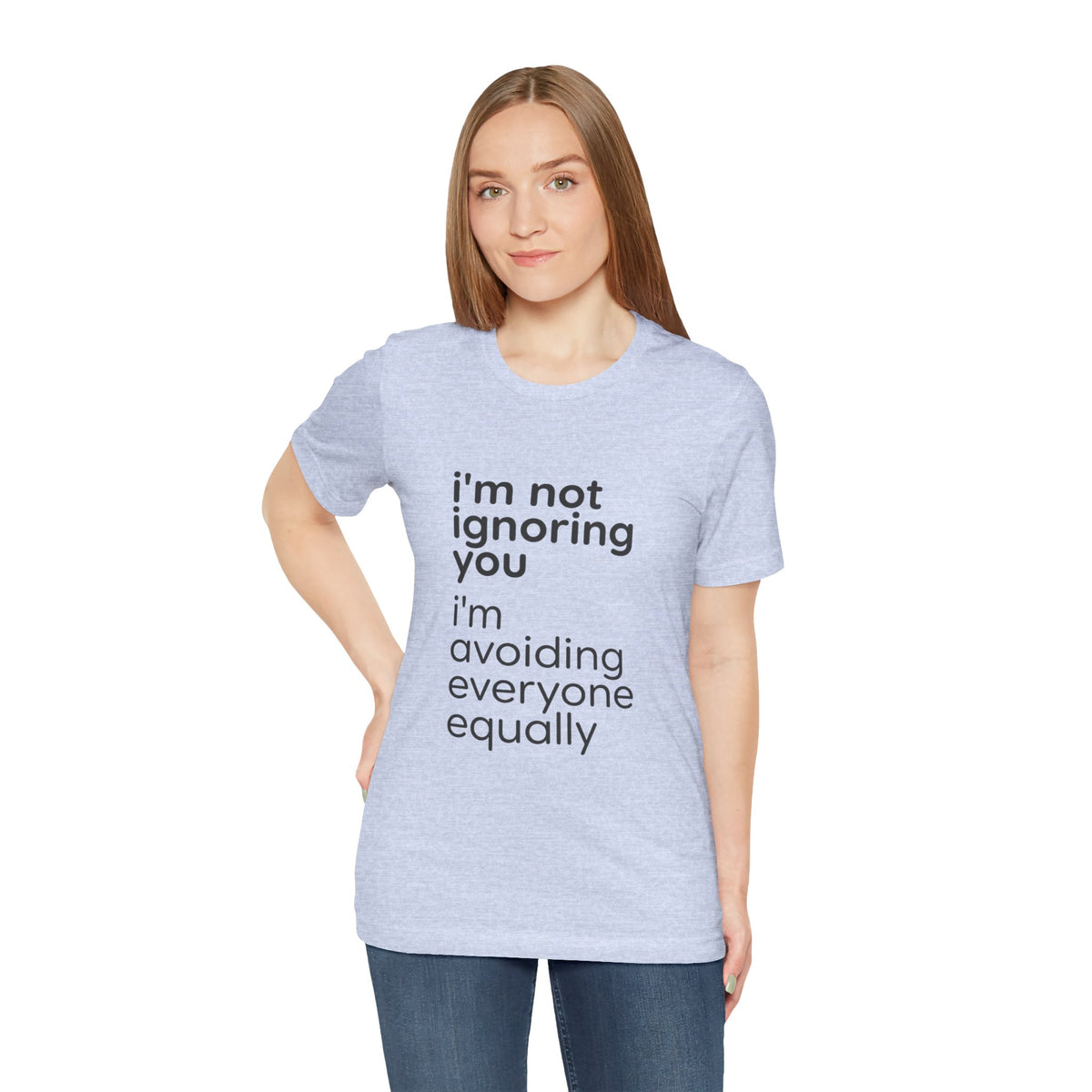 i'm not ignoring you i'm avoiding everyone equally Tee | Grumpy Humor, Introvert Shirt