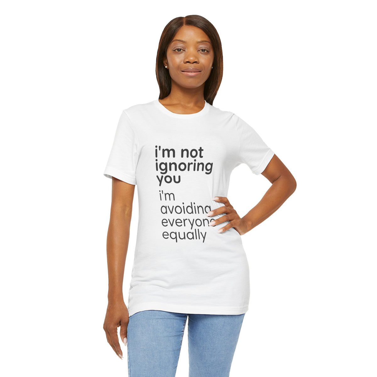 i'm not ignoring you i'm avoiding everyone equally Tee | Grumpy Humor, Introvert Shirt