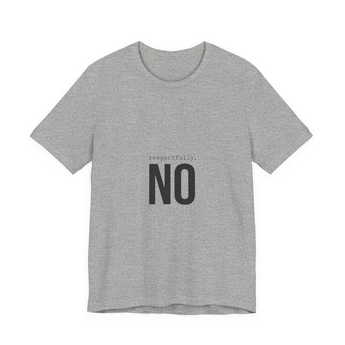 Respectfully No T-Shirt | Grumpy Humor, Deadpan Text Tee