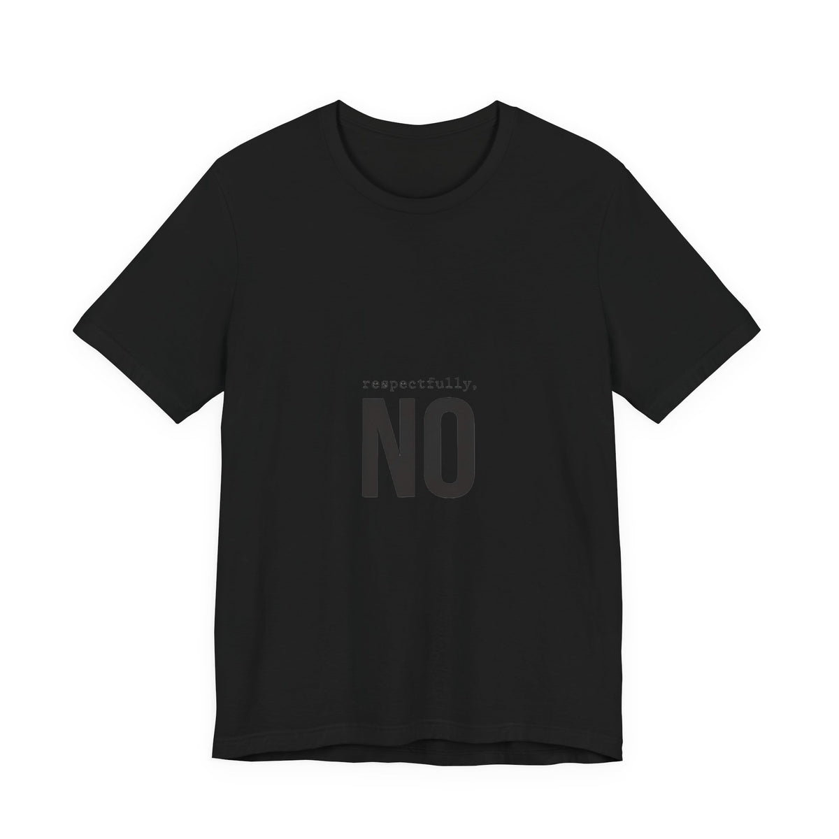 Respectfully No T-Shirt | Grumpy Humor, Deadpan Text Tee
