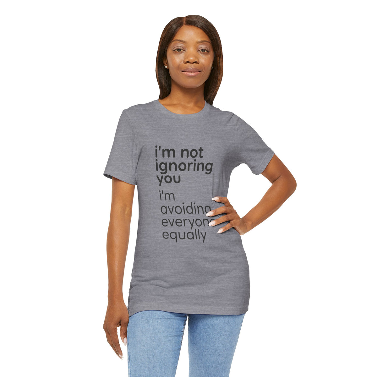 i'm not ignoring you i'm avoiding everyone equally Tee | Grumpy Humor, Introvert Shirt