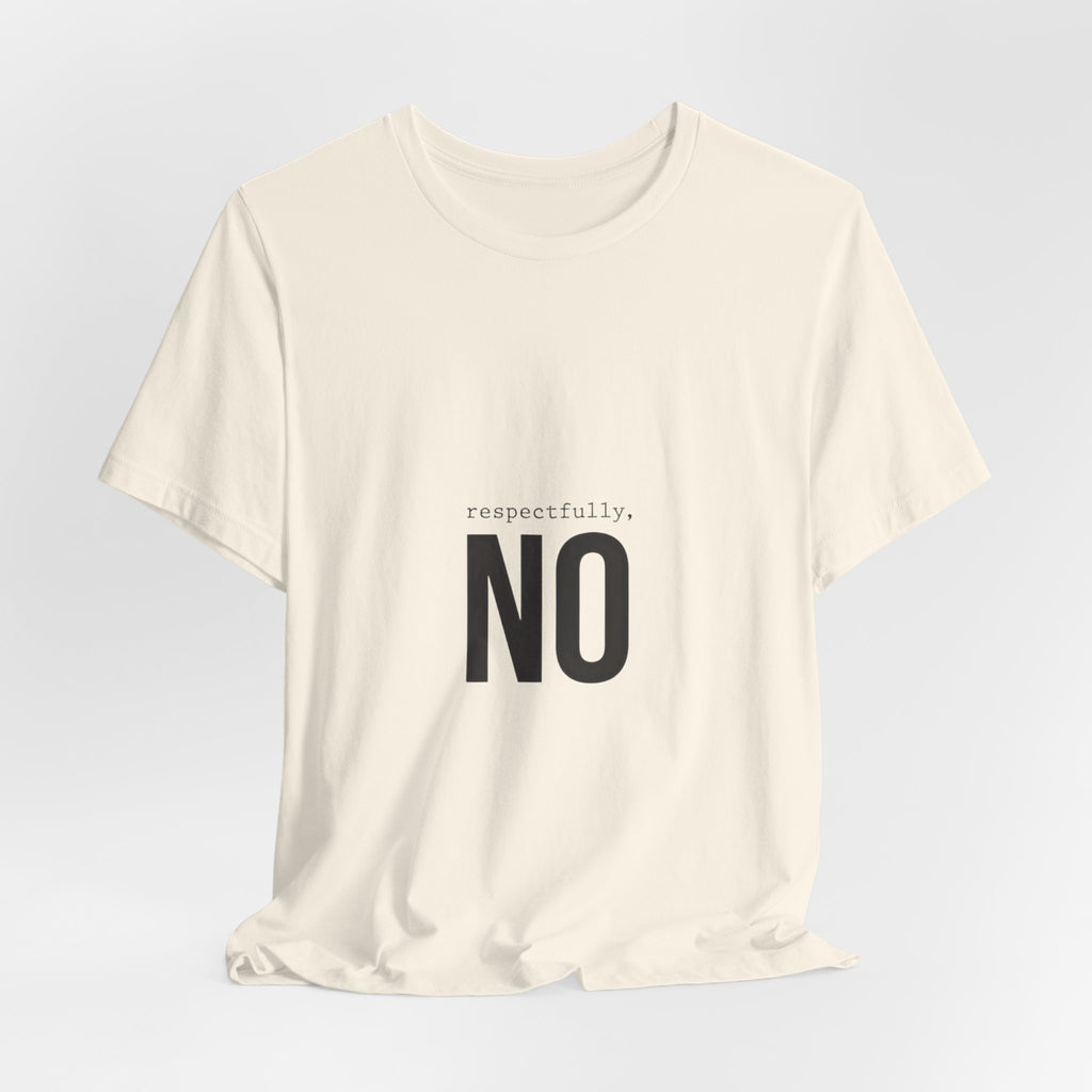 Respectfully No T-Shirt | Grumpy Humor, Deadpan Text Tee