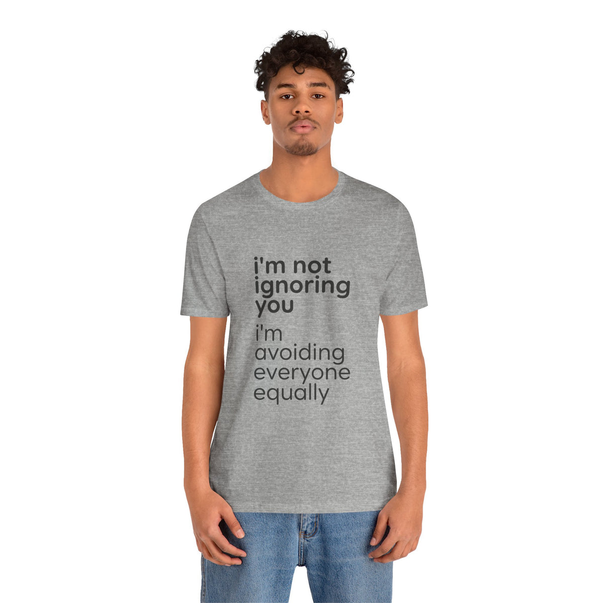 i'm not ignoring you i'm avoiding everyone equally Tee | Grumpy Humor, Introvert Shirt