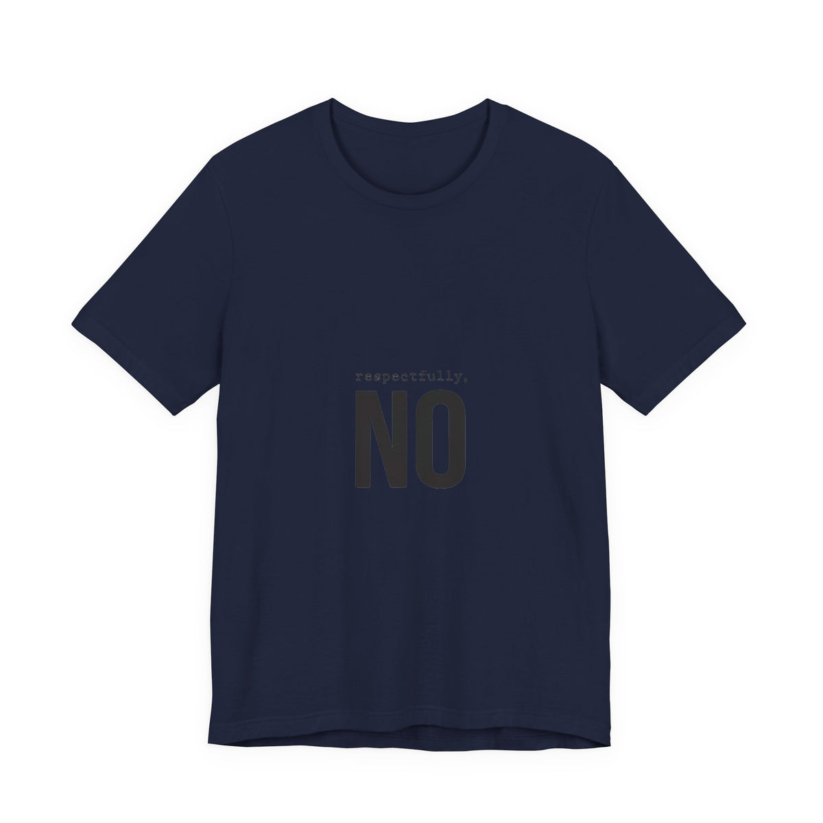 Respectfully No T-Shirt | Grumpy Humor, Deadpan Text Tee