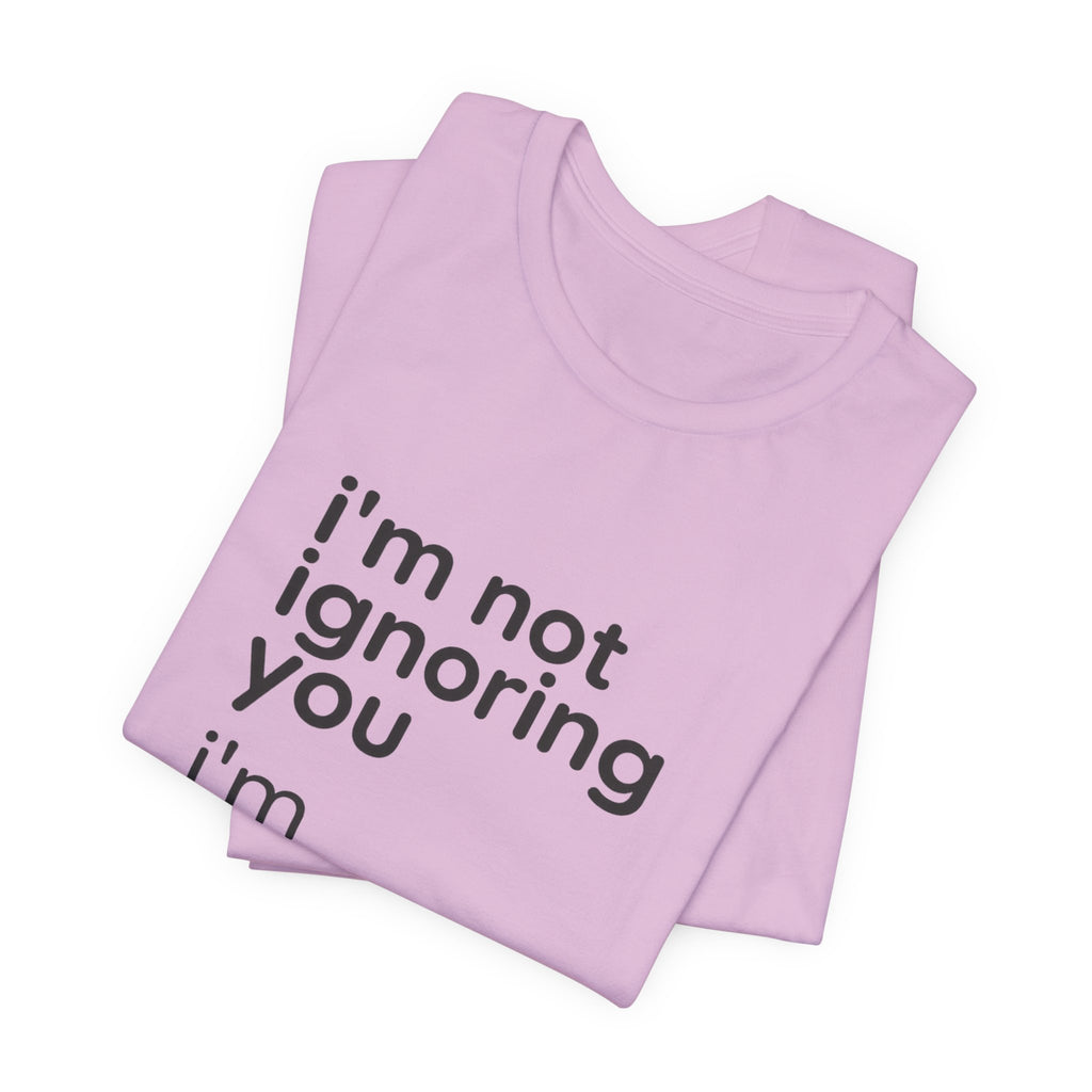 i'm not ignoring you i'm avoiding everyone equally Tee | Grumpy Humor, Introvert Shirt