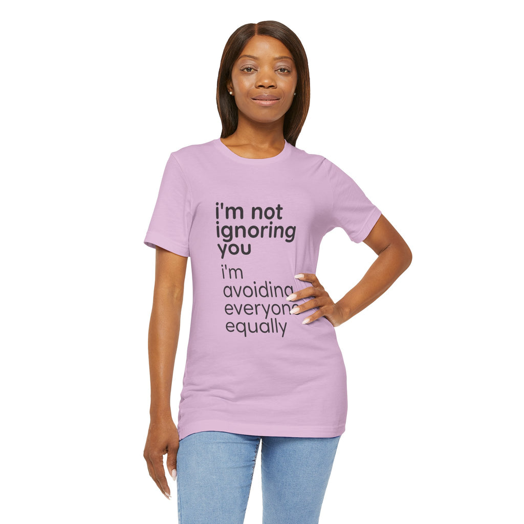 i'm not ignoring you i'm avoiding everyone equally Tee | Grumpy Humor, Introvert Shirt