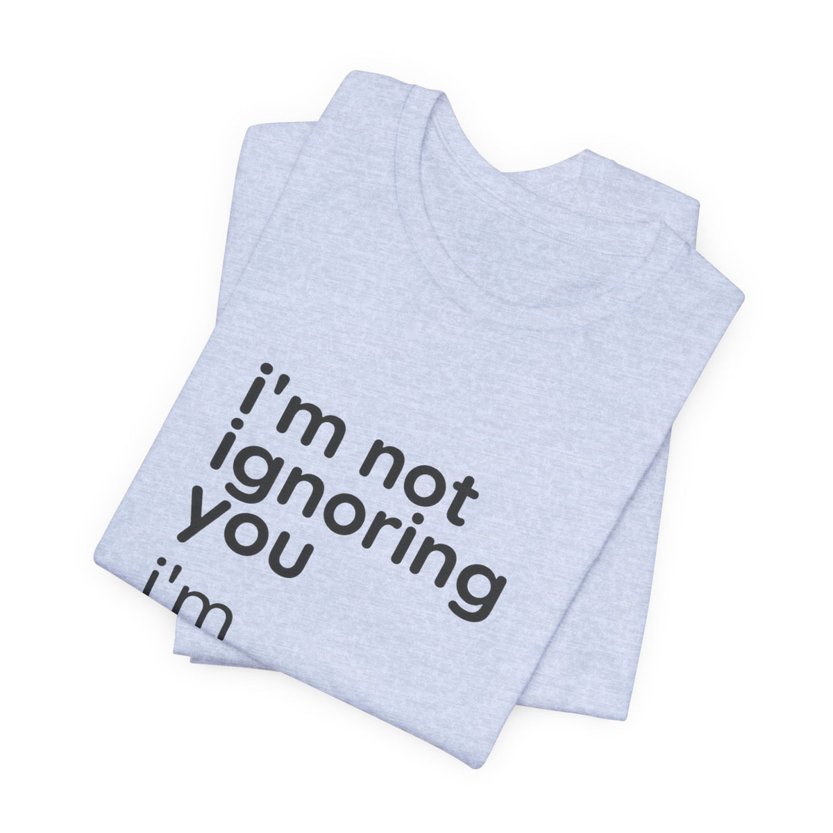 i'm not ignoring you i'm avoiding everyone equally Tee | Grumpy Humor, Introvert Shirt