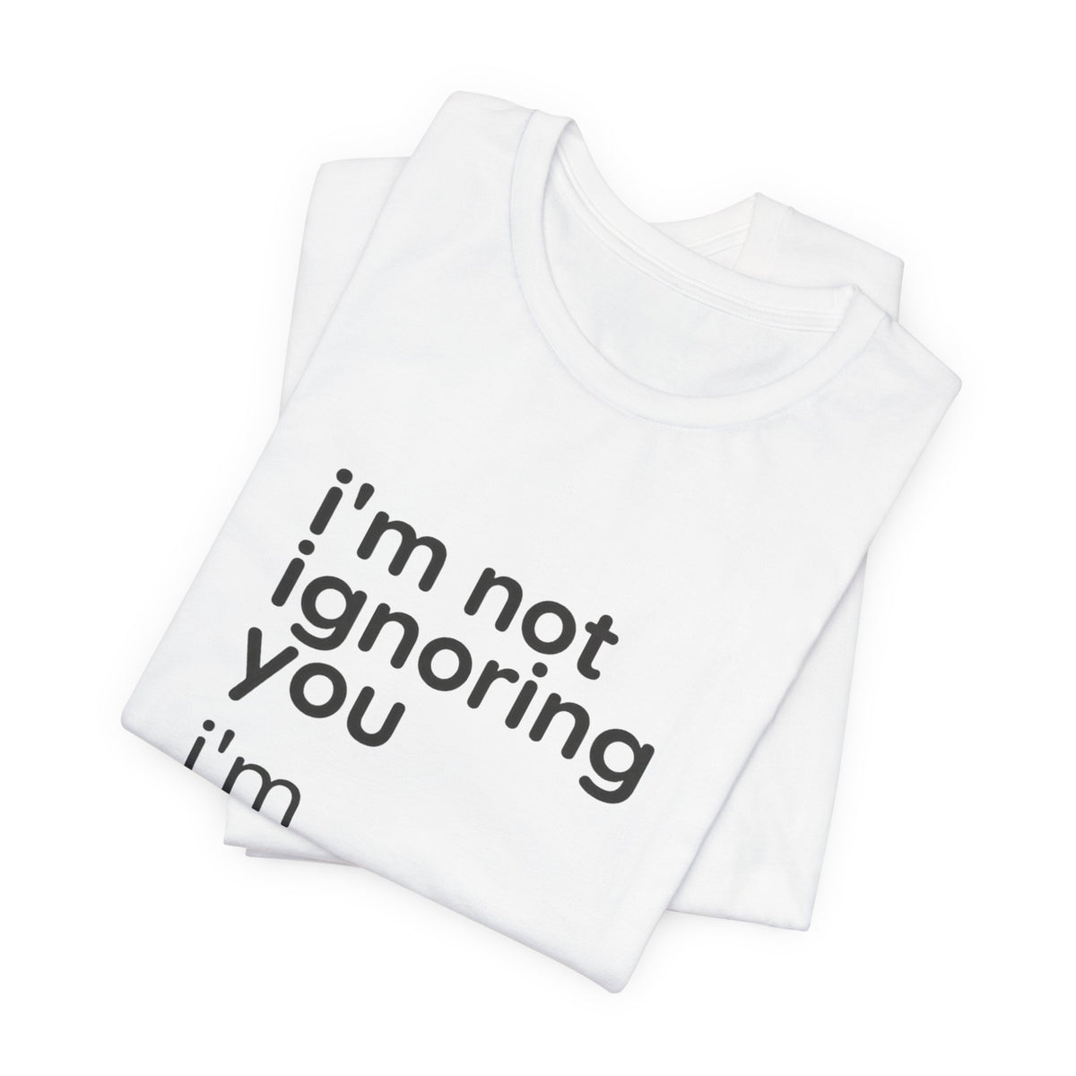i'm not ignoring you i'm avoiding everyone equally Tee | Grumpy Humor, Introvert Shirt