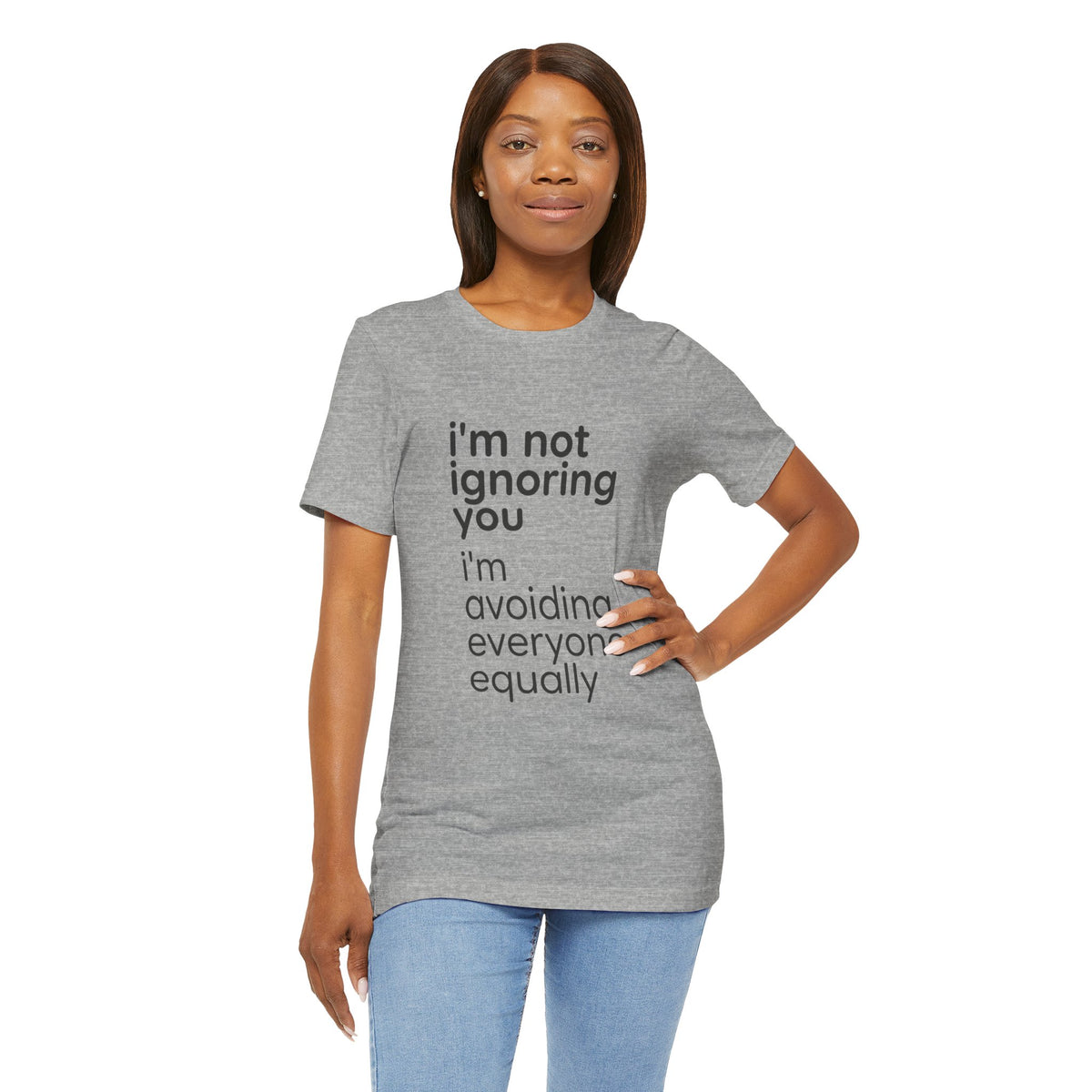 i'm not ignoring you i'm avoiding everyone equally Tee | Grumpy Humor, Introvert Shirt