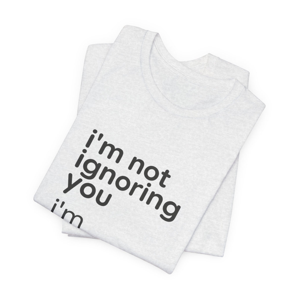 i'm not ignoring you i'm avoiding everyone equally Tee | Grumpy Humor, Introvert Shirt