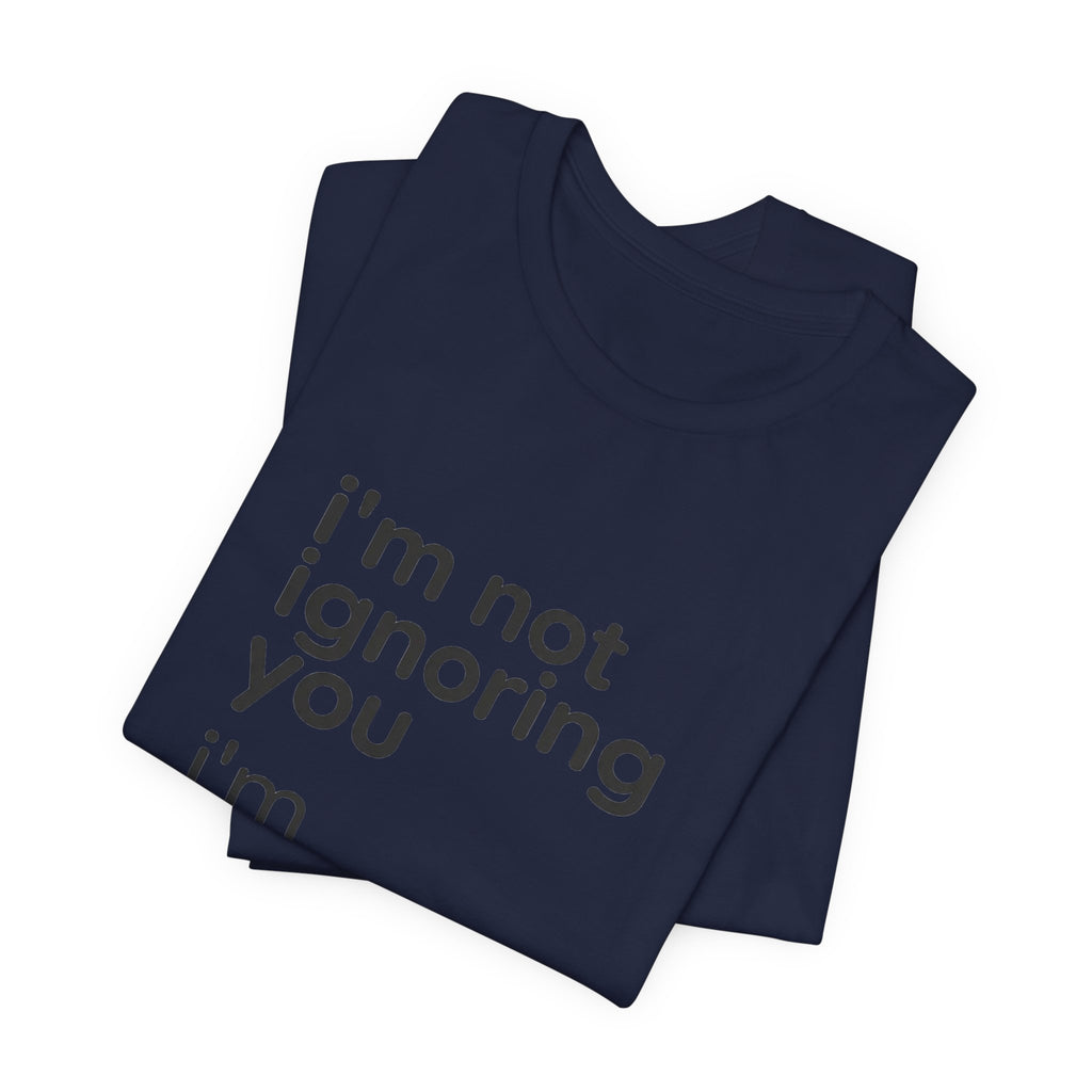 i'm not ignoring you i'm avoiding everyone equally Tee | Grumpy Humor, Introvert Shirt