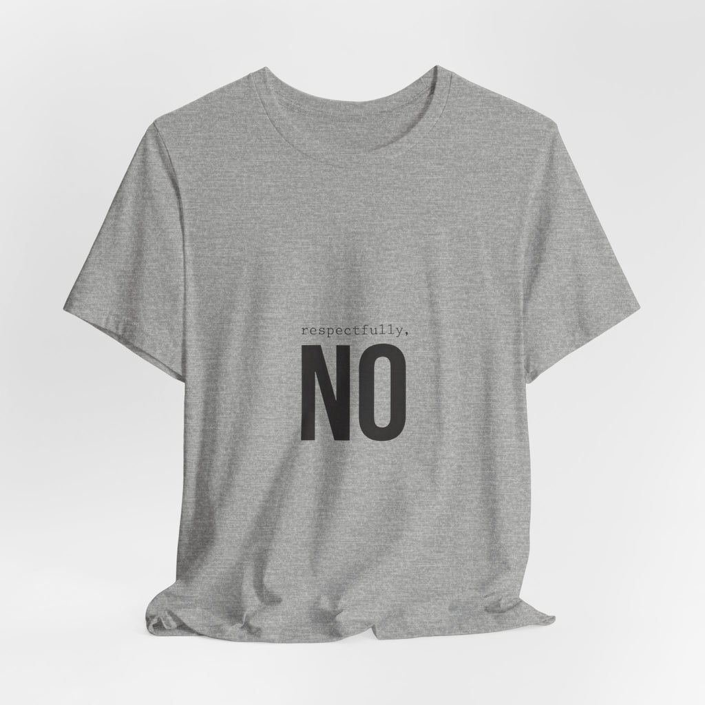 Respectfully No T-Shirt | Grumpy Humor, Deadpan Text Tee