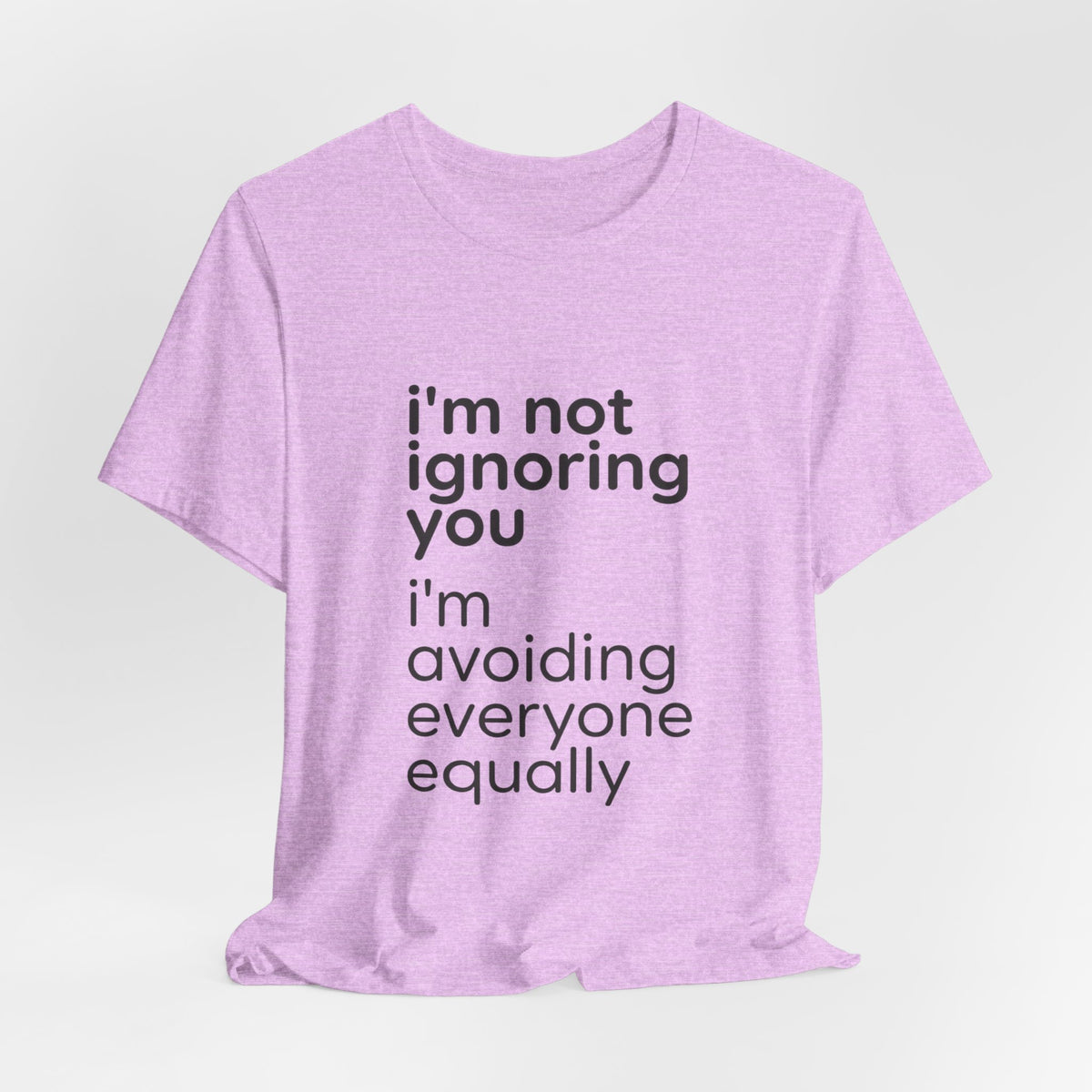 i'm not ignoring you i'm avoiding everyone equally Tee | Grumpy Humor, Introvert Shirt