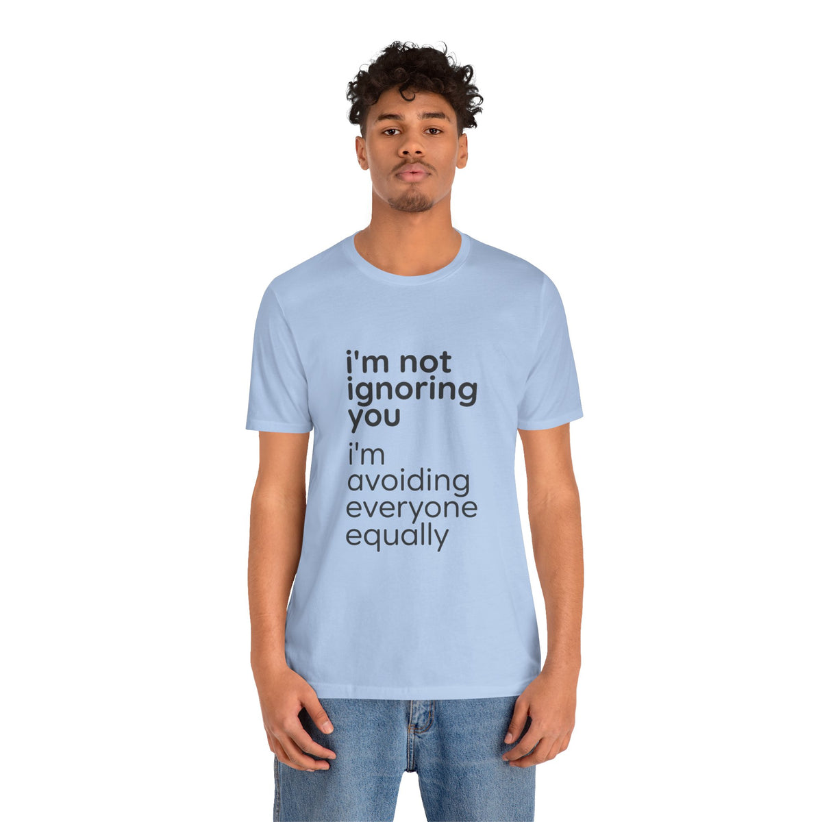 i'm not ignoring you i'm avoiding everyone equally Tee | Grumpy Humor, Introvert Shirt