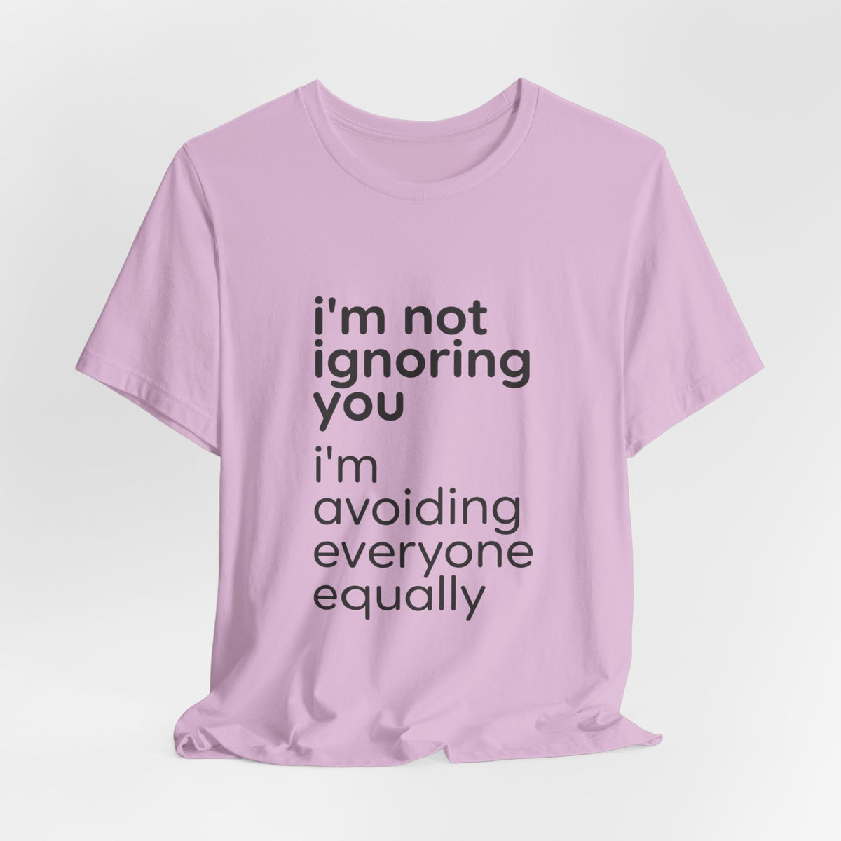 i'm not ignoring you i'm avoiding everyone equally Tee | Grumpy Humor, Introvert Shirt