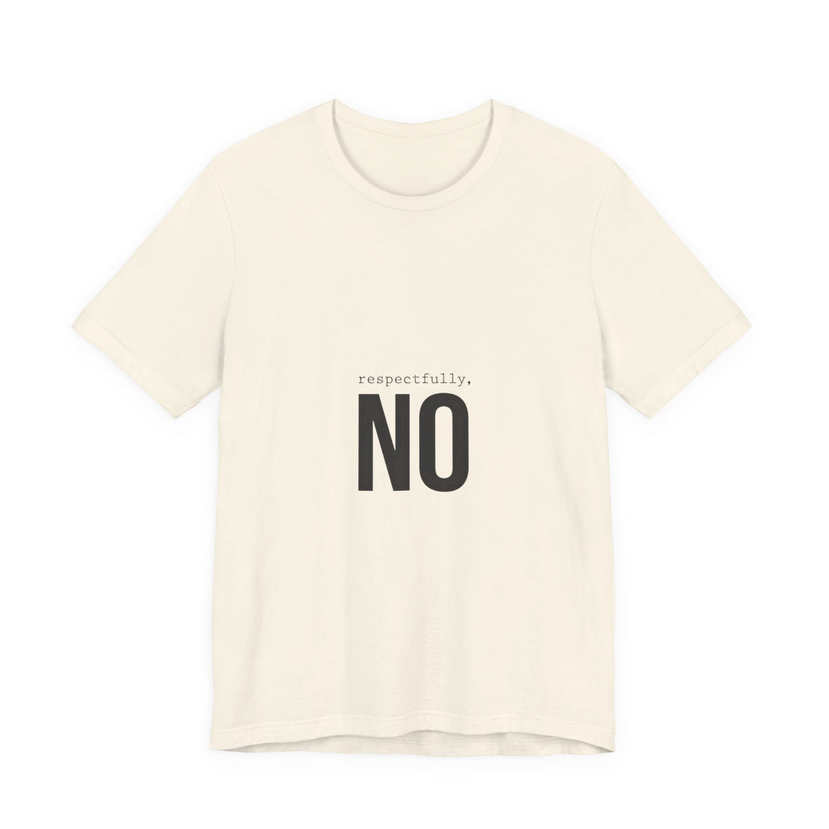 Respectfully No T-Shirt | Grumpy Humor, Deadpan Text Tee