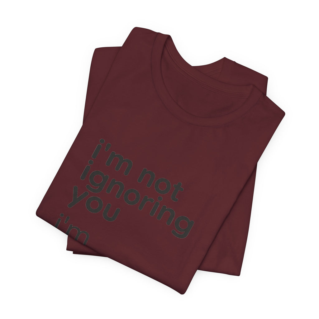 i'm not ignoring you i'm avoiding everyone equally Tee | Grumpy Humor, Introvert Shirt
