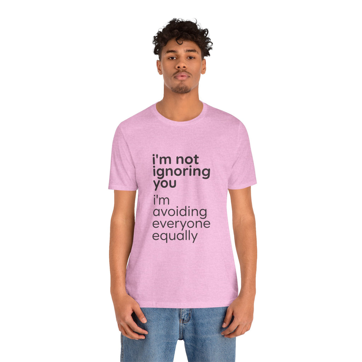 i'm not ignoring you i'm avoiding everyone equally Tee | Grumpy Humor, Introvert Shirt