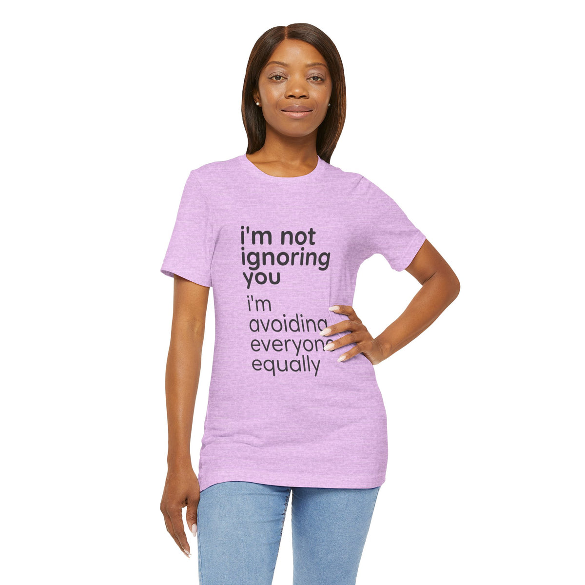 i'm not ignoring you i'm avoiding everyone equally Tee | Grumpy Humor, Introvert Shirt